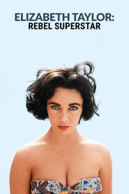 Elizabeth Taylor: Rebel Superstar